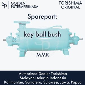 key ball bush untuk pompa MMK Torishima Original Sparepart