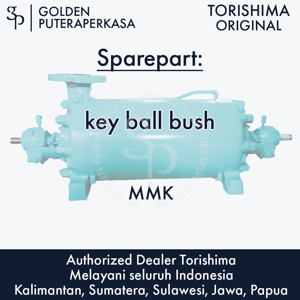 key ball bush untuk pompa MMK Torishima Original Sparepart