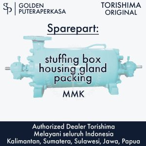 stuffing box housing gland packing untuk pompa MMK Torishima Original Sparepart