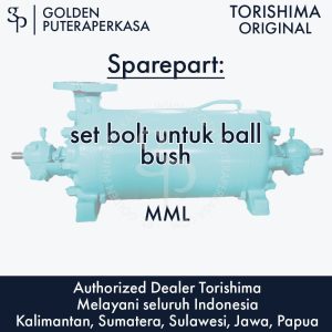 set bolt untuk ball bush untuk pompa MML Torishima Original Sparepart