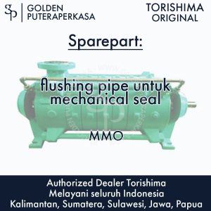 flushing pipe untuk mechanical seal untuk pompa MMO Torishima Original Sparepart